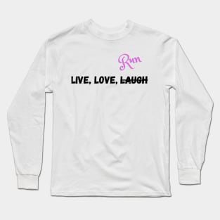 Live, Love, and Do what you want Long Sleeve T-Shirt